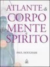 Atlante di corpo, mente e spirito. Ediz. illustrata