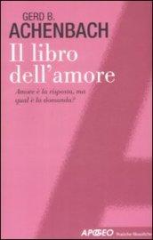 Il libro dell'amore. Amore è la risposta, ma qual è la domanda?