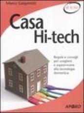 Casa hi-tech. Regole e consigli per scegliere e sopravvivere alla tecnologia domestica