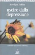 Uscire dalla depressione. Sentieri di luce nel buio dell'anima