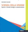 Scienza della visione. Spazio e Gestalt, design e comunicaizone