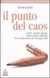 Punto del caos. Guerre, catastrofi naturali, sistemi sociali in difficoltà: che cosa fare prima che sia troppo tardi? (Il)