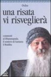 Risata vi risveglierà. Commenti al Dhammapada, il sentiero di Gautama il Buddha (Una). Vol. 4