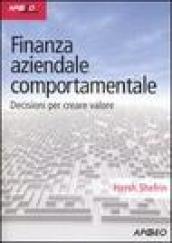 Finanza aziendale comportamentale. Decisione per creare valore