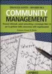 Community management. Processi informali, social networking e tecnologie Web 2.0 per la gestione della conoscenza nelle organizzazioni