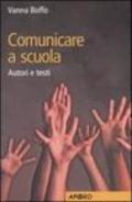 Comunicare a scuola. Autori e testi