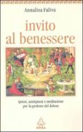 Invito al benessere. Ipnosi, autoipnosi e meditazione per la gestione del dolore