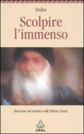 Scolpire l'immenso. Discorso sul mistico sufi Hakim Sanai