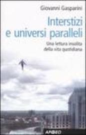 Interstizi e universi paralleli. Una lettura insolita della vita quotidiana