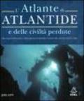 L'atlante di Atlantide e delle civiltà perdute. Ediz. illustrata