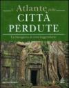 L'atlante delle città perdute. La riscoperta di città leggendarie