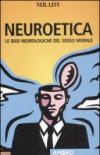 Neuroetica. Le basi neurologiche del senso morale