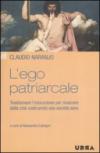 L'ego patriarcale. Trasformare l'educazione per rinascere dalla crisi costruendo una società sana