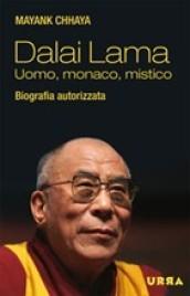 Dalai Lama. Uomo, monaco, mistico. Biografia autorizzata