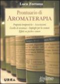 Prontuario di aromaterapia. Proprietà terapeutiche, associazioni, livello di sicurezza, impieghi per la cosmesi, effetti su psiche e umore