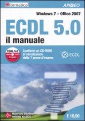 ECDL 5.0. Il manuale. Windows 7 Office 2007. Con CD-ROM