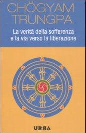 La verità della sofferenza e la via verso la liberazione (Urra)