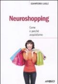 Neuroshopping. Come e perché acquistiamo