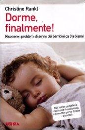 Dorme, finalmente! Risolvere i problemi di sonno dei bambini da 0 a 6 anni