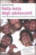 Nella testa degli adolescenti. I nostri ragazzi spiegati attraverso lo studio del loro cervello