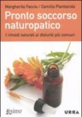 Pronto soccorso naturopatico. I rimedi naturali ai disturbi più comuni