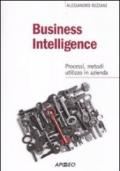 Business intelligence. Progessi, metodi, utilizzo in azienda