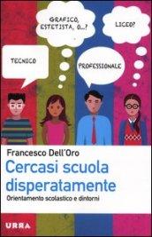 Cercasi scuola disperatamente. Orientamento scolastico e dintorni