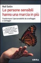 Le persone sensibili hanno una marcia in più. Trasformare l'ipersensibilità da svantaggio a vantaggio