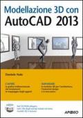 Modellazione 3D con AutoCAD 2013. Con CD-ROM