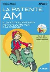 La patente AM. Il nuovo patentino per ciclomotori e microcar. Con CD-ROM