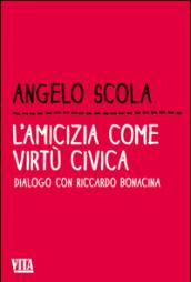 L'amicizia come virtù civica. Dialogo con Riccardo Bonacina