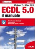 ECDL 5.0. Il manuale. Windows 7 Office 2010. Con aggiornamento online