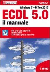 ECDL 5.0. Il manuale. Windows 7 Office 2010. Con aggiornamento online