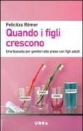 Quando i figli crescono. Una bussola per genitori alle prese con figli adulti