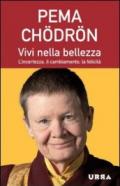 Vivi nella bellezza. L'incertezza, il cambiamento, la felicità