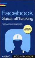 Facebook. Guida all'hacking