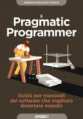 Il pragmatic programmer. Guida per manovali del software che vogliono diventare maestri