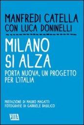 Milano si alza. Porta nuova, un progetto per l'Italia