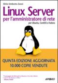 Linux Server per l'amministratore di rete. Per Ubuntu, CentOS e Fedora