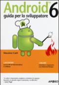 Android 6. Guida per lo sviluppatore