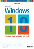 Windows 10. La guida per tutte le età