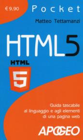 HTML5. Guida tascabile al linguaggio e agli elementi di una pagina web