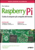 Raspberry Pi. Guida al computer più compatto del mondo