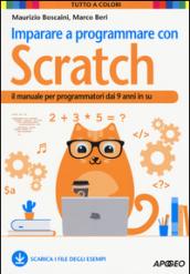 Imparare a programmare con Scratch. Il manuale per programmatori dai 9 anni in su