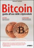 Bitcoin. Guida all'uso delle criptovalute e della tecnologia Blockchain