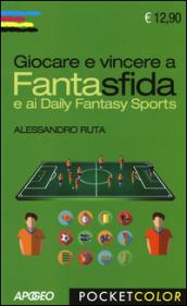 Giocare e vincere a Fantasfida e ai Daily Fantasy Sports