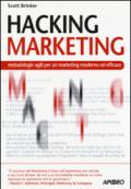 Hacking Marketing: metodologie agili per un marketing moderno ed efficace