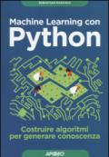 Machine learning con Python. Costruire algoritmi per generare conoscenza: 1