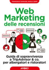 Web Marketing delle recensioni: Guida di sopravvivenza a TripAdvisor & co. per albergatori e ristoratori