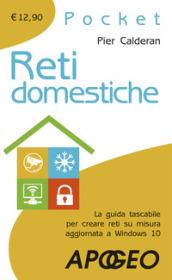 Reti domestiche. La guida tascabile per creare reti su misura aggiornata a Windows 10